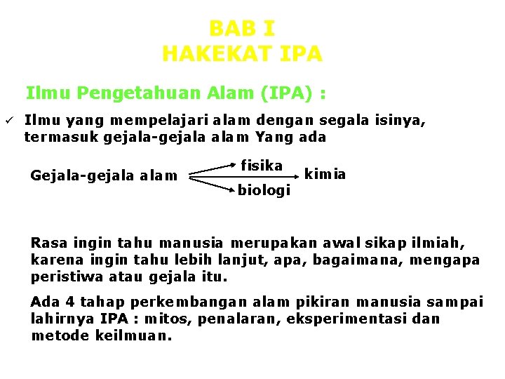 BAB I HAKEKAT IPA Ilmu Pengetahuan Alam (IPA) : ü Ilmu yang mempelajari alam