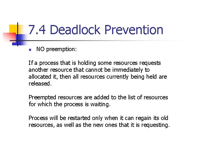 7. 4 Deadlock Prevention n NO preemption: If a process that is holding some