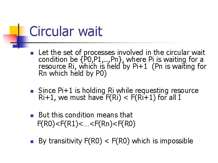Circular wait n n Let the set of processes involved in the circular wait