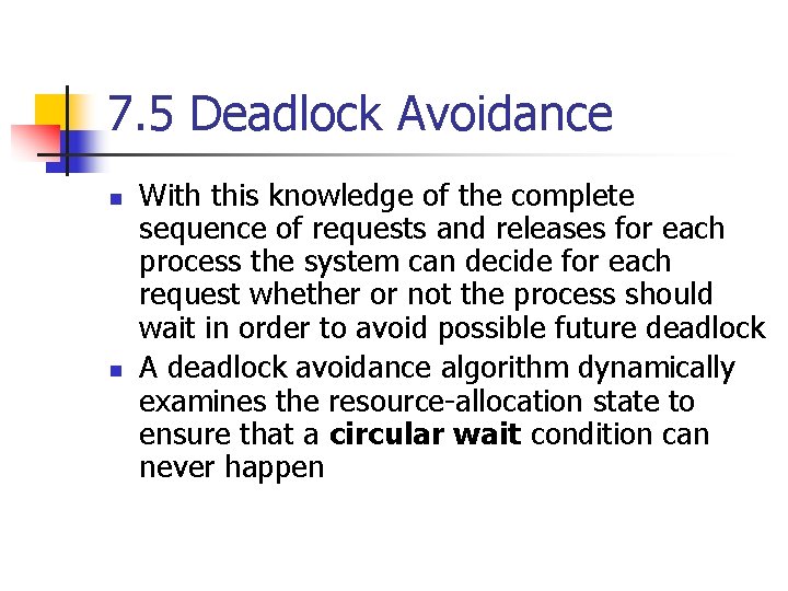 7. 5 Deadlock Avoidance n n With this knowledge of the complete sequence of