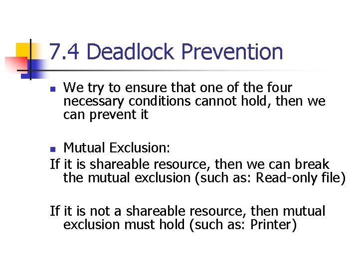 7. 4 Deadlock Prevention n We try to ensure that one of the four