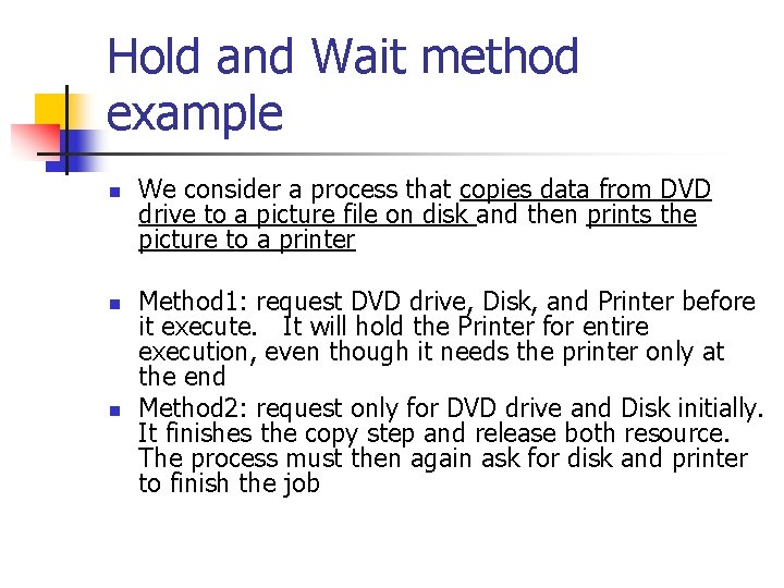 Hold and Wait method example n n n We consider a process that copies