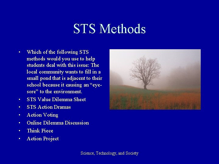 STS Methods • • Which of the following STS methods would you use to