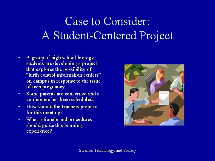 Case to Consider: A Student-Centered Project • • A group of high school biology