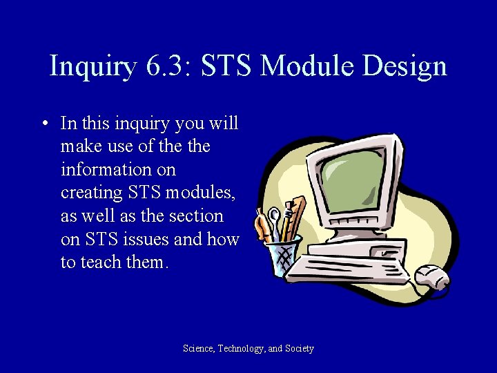 Inquiry 6. 3: STS Module Design • In this inquiry you will make use