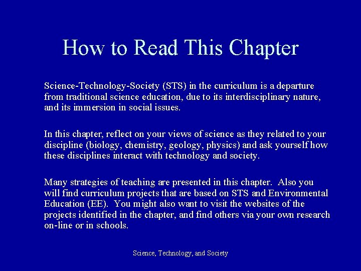 How to Read This Chapter Science-Technology-Society (STS) in the curriculum is a departure from