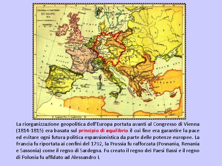 La riorganizzazione geopolitica dell'Europa portata avanti al Congresso di Vienna (1814 -1815) era basata