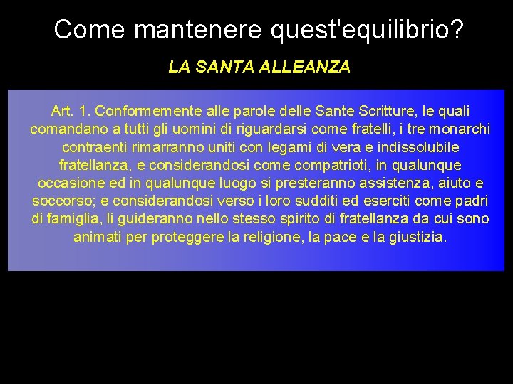 Come mantenere quest'equilibrio? LA SANTA ALLEANZA Art. 1. Conformemente alle parole delle Sante Scritture,