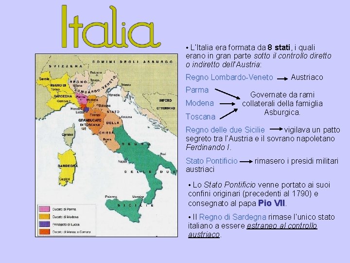  • L’Italia era formata da 8 stati, i quali erano in gran parte