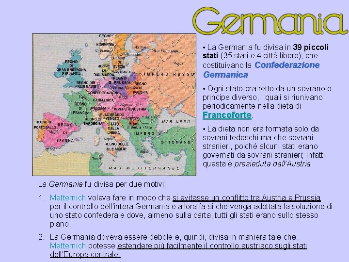  • La Germania fu divisa in 39 piccoli stati (35 stati e 4