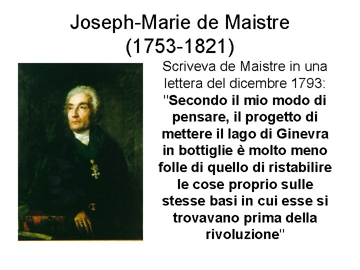 Joseph-Marie de Maistre (1753 -1821) Scriveva de Maistre in una lettera del dicembre 1793: