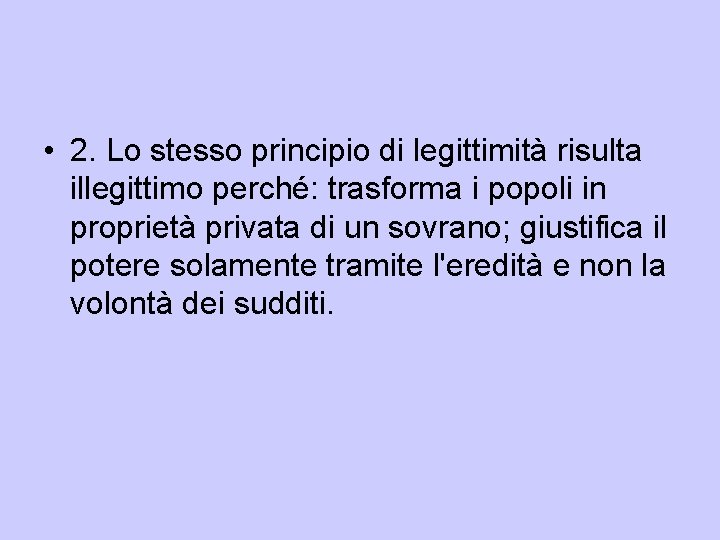  • 2. Lo stesso principio di legittimità risulta illegittimo perché: trasforma i popoli