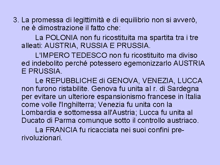 3. La promessa di legittimità e di equilibrio non si avverò, ne è dimostrazione