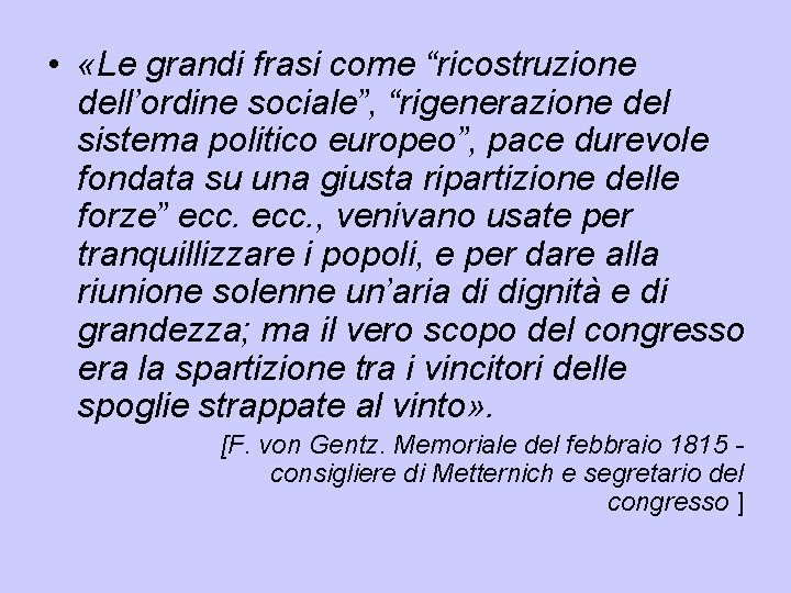  • «Le grandi frasi come “ricostruzione dell’ordine sociale”, “rigenerazione del sistema politico europeo”,