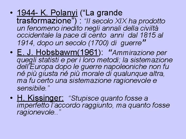  • 1944 - K. Polanyi (“La grande trasformazione”) : “Il secolo XIX ha