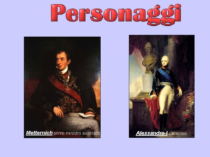 Metternich primo ministro austriaco Alessandro I zar russo 