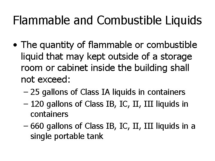 Flammable and Combustible Liquids • The quantity of flammable or combustible liquid that may