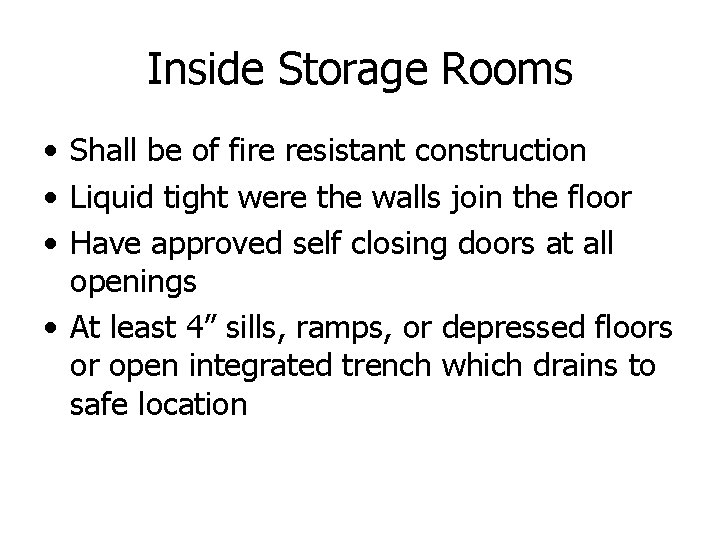 Inside Storage Rooms • Shall be of fire resistant construction • Liquid tight were