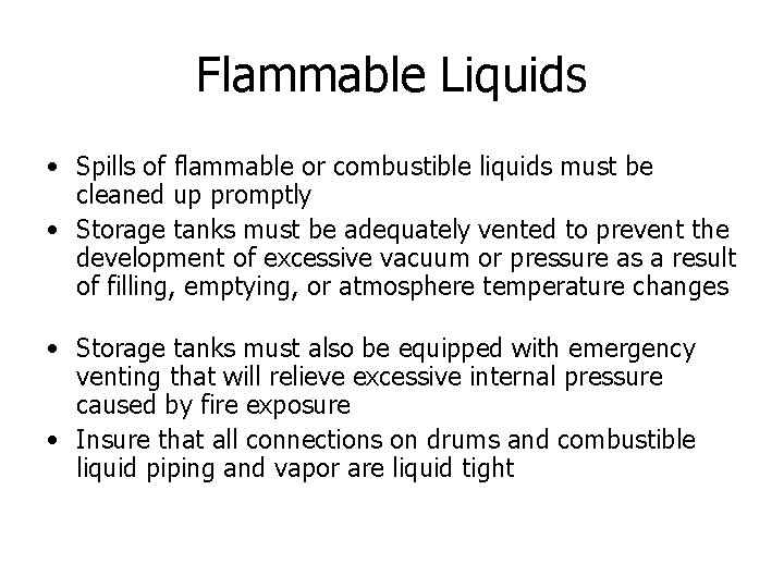 Flammable Liquids • Spills of flammable or combustible liquids must be cleaned up promptly