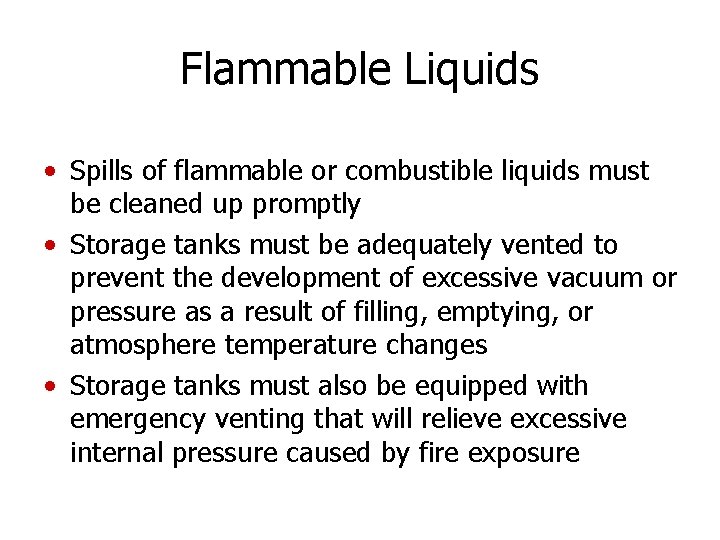 Flammable Liquids • Spills of flammable or combustible liquids must be cleaned up promptly