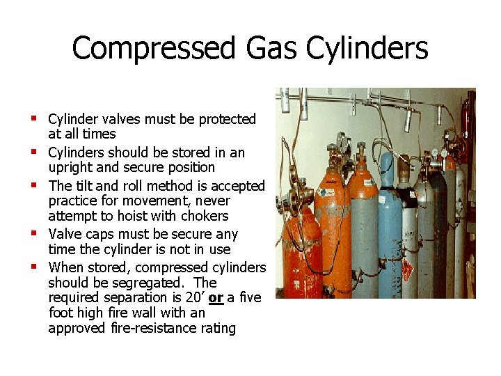 Compressed Gas Cylinders § Cylinder valves must be protected § § at all times