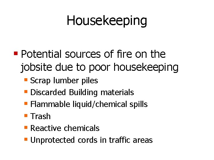 Housekeeping § Potential sources of fire on the jobsite due to poor housekeeping §