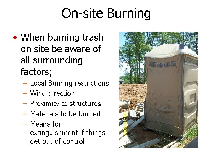 On-site Burning • When burning trash on site be aware of all surrounding factors;