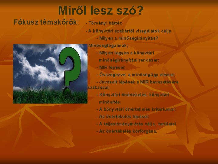 Miről lesz szó? Fókusz témakörök: - Törvényi háttér; - A könyvtári szakértői vizsgálatok célja