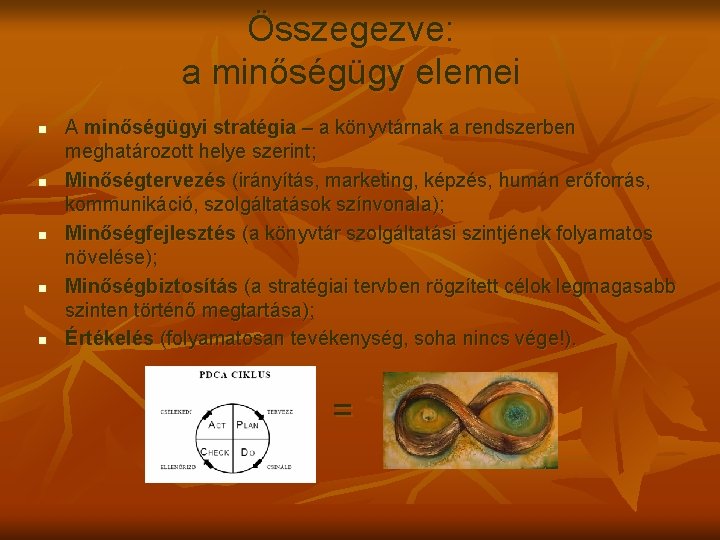 Összegezve: a minőségügy elemei n n n A minőségügyi stratégia – a könyvtárnak a