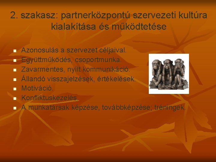 2. szakasz: partnerközpontú szervezeti kultúra kialakítása és működtetése n n n n Azonosulás a