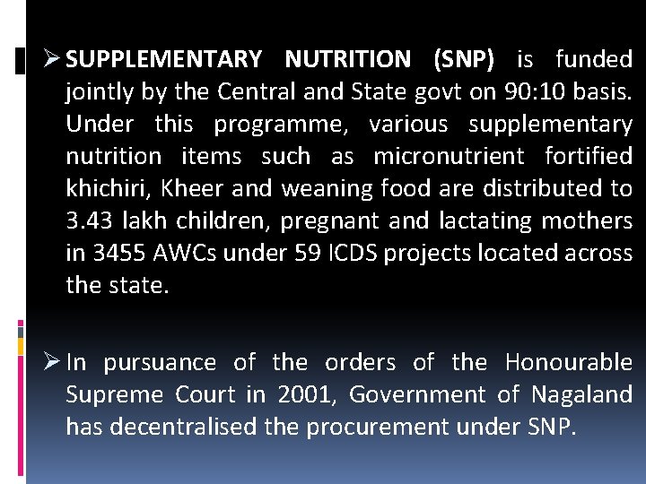 Ø SUPPLEMENTARY NUTRITION (SNP) is funded jointly by the Central and State govt on