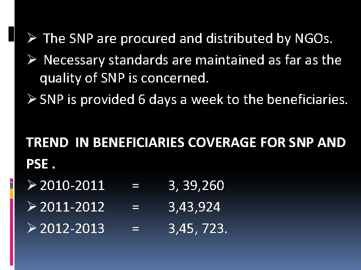 Ø The SNP are procured and distributed by NGOs. Ø Necessary standards are maintained