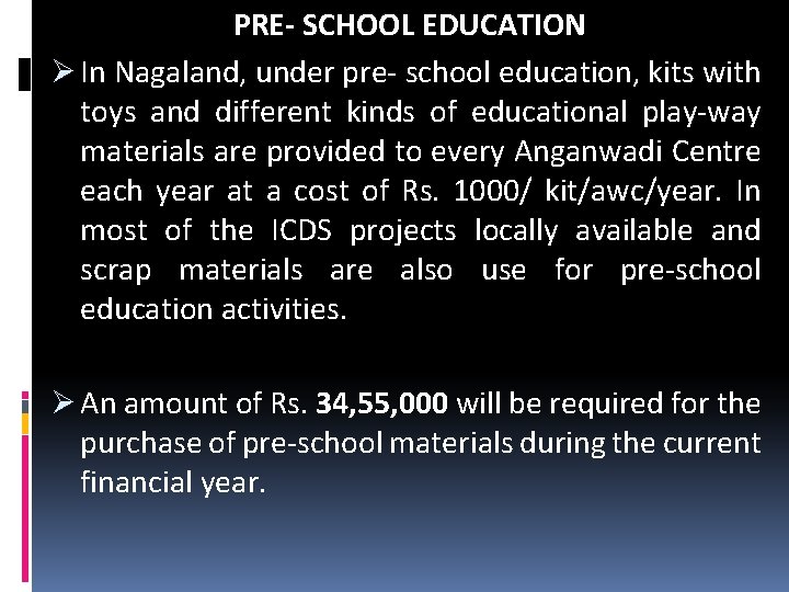 PRE- SCHOOL EDUCATION Ø In Nagaland, under pre- school education, kits with toys and