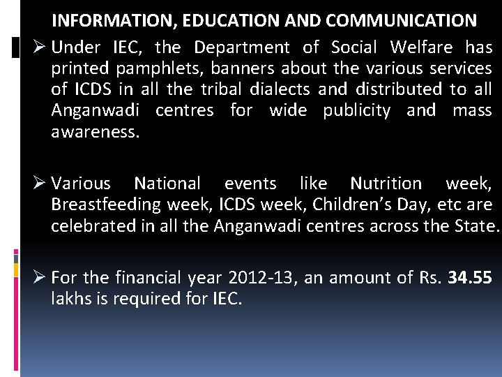 INFORMATION, EDUCATION AND COMMUNICATION Ø Under IEC, the Department of Social Welfare has printed