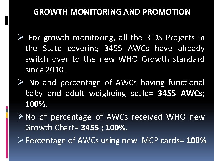 GROWTH MONITORING AND PROMOTION Ø For growth monitoring, all the ICDS Projects in the