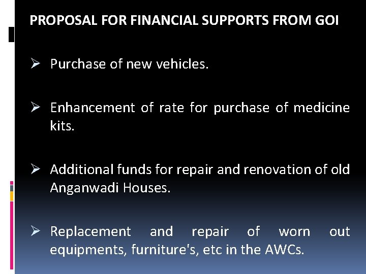 PROPOSAL FOR FINANCIAL SUPPORTS FROM GOI Ø Purchase of new vehicles. Ø Enhancement of