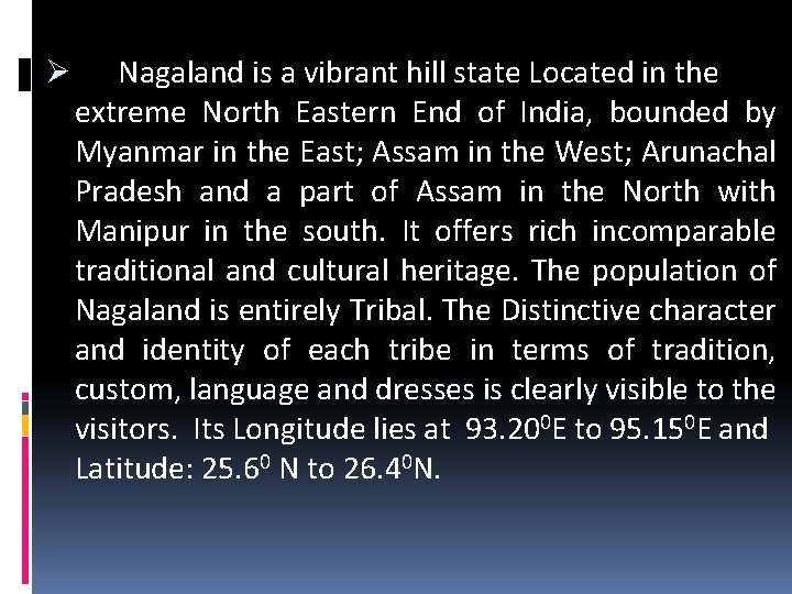 Ø Nagaland is a vibrant hill state Located in the extreme North Eastern End