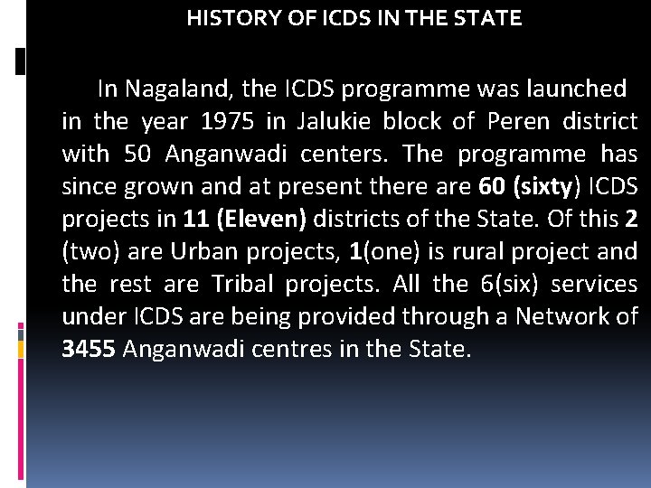 HISTORY OF ICDS IN THE STATE In Nagaland, the ICDS programme was launched in