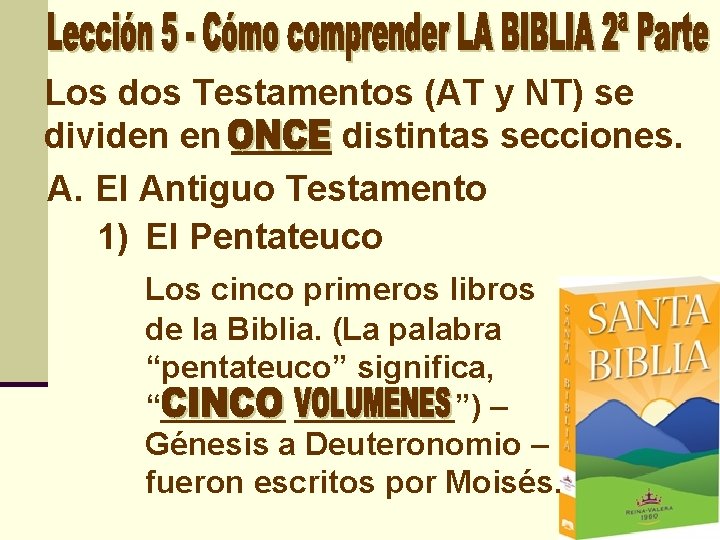 Los dos Testamentos (AT y NT) se dividen en _____ distintas secciones. A. El