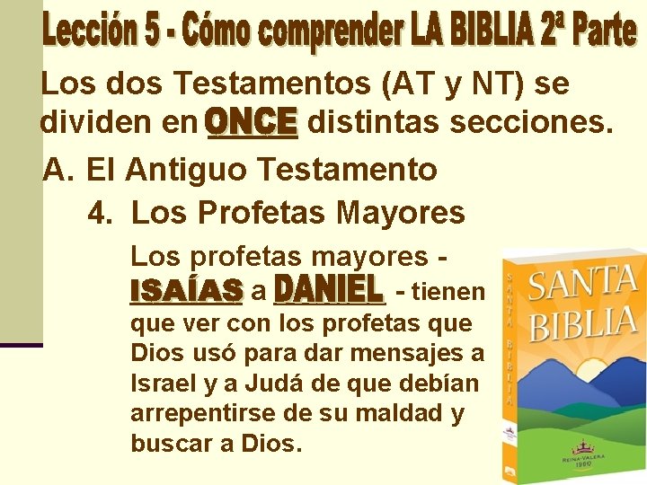 Los dos Testamentos (AT y NT) se dividen en _____ distintas secciones. A. El
