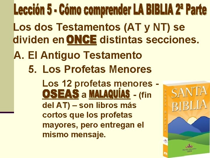 Los dos Testamentos (AT y NT) se dividen en _____ distintas secciones. A. El