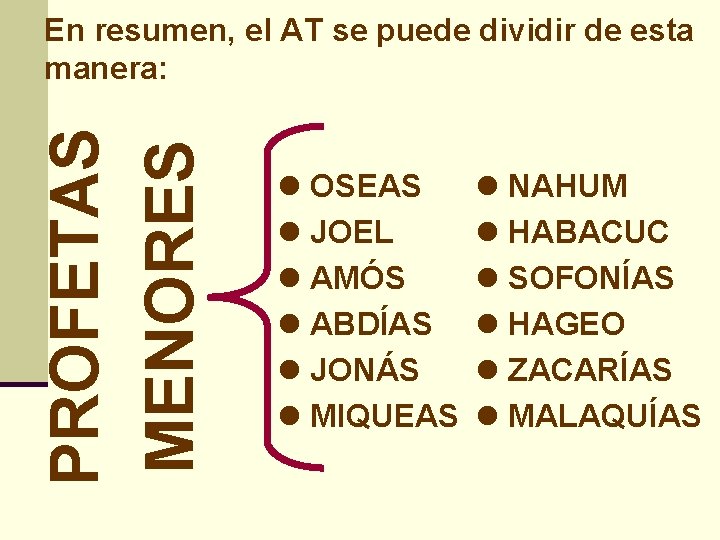 PROFETAS MENORES En resumen, el AT se puede dividir de esta manera: l OSEAS