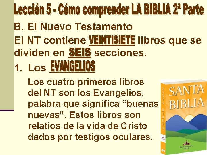 B. El Nuevo Testamento El NT contiene ____ libros que se dividen en ____