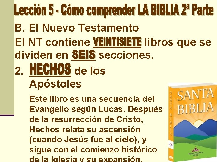 B. El Nuevo Testamento El NT contiene ____ libros que se dividen en ____