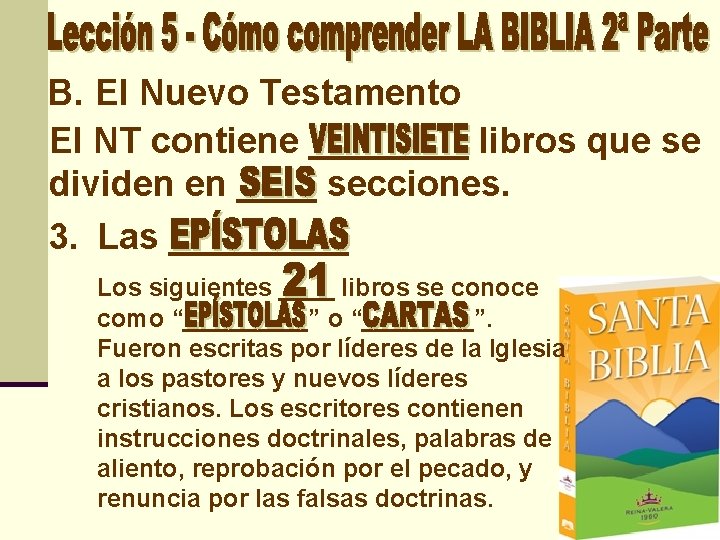 B. El Nuevo Testamento El NT contiene ____ libros que se dividen en ____