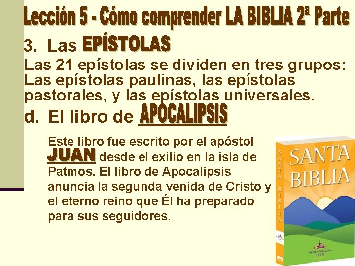 3. Las 21 epístolas se dividen en tres grupos: Las epístolas paulinas, las epístolas