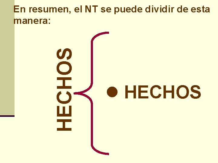 HECHOS En resumen, el NT se puede dividir de esta manera: l HECHOS 