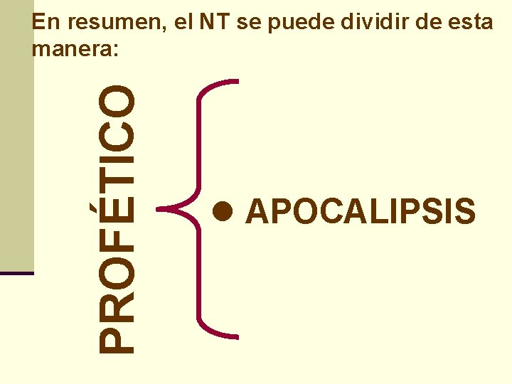 PROFÉTICO En resumen, el NT se puede dividir de esta manera: l APOCALIPSIS 