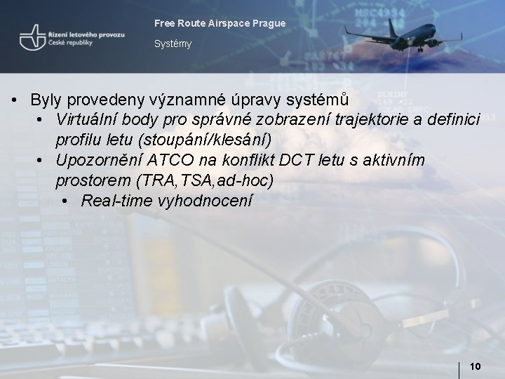 Free Route Airspace Prague Systémy • Byly provedeny významné úpravy systémů • Virtuální body