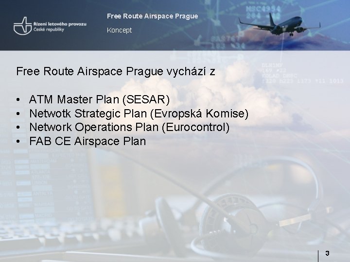 Free Route Airspace Prague Koncept Free Route Airspace Prague vychází z • • ATM